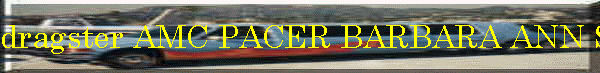 dragster AMC PACER BARBARA ANN SCHMIDT